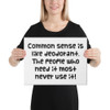 Common sense is like deodorant. The people who need it most never use it! - Canvas Funny quotes 7818089