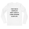 Your time is limited, so don't waste it living someone else's life. - Fitted Long Sleeve Crew Motivational quotes 7816329