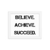 Believe. Achieve. Succeed. - Matte Paper Framed Poster Motivational quotes 7815051