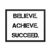 Believe. Achieve. Succeed. - Matte Paper Framed Poster Motivational quotes 7815051