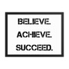 Believe. Achieve. Succeed. - Matte Paper Framed Poster Motivational quotes 7815051