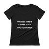 Wasted time is worse than wasted money. - Ladies Sheer Scoopneck T-Shirt Motivational quotes 7815597