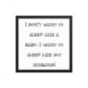 I don't want to sleep like a baby. I want to sleep like my husband! - Matte Paper Framed Poster Funny quotes 7817494