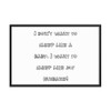 I don't want to sleep like a baby. I want to sleep like my husband! - Matte Paper Framed Poster Funny quotes 7817494