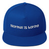 Normal is boring - Flat Bill Cap Funny quotes 7819889