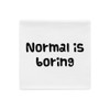 Normal is boring - Pillow Case Funny quotes 7816548