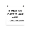 It takes two flints to make a fire. - Louisa May Alcott - Paper Poster Motivational quotes 7814702
