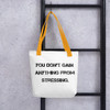 You don't gain anything from stressing. - Tote Motivational quotes 7810269
