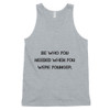 Be who you needed when you were younger. - Fine Jersey Tank Top Unisex Motivational quotes 7813677