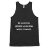 Be who you needed when you were younger. - Fine Jersey Tank Top Unisex Motivational quotes 7813677