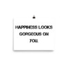 Happiness looks gorgeous on you. - Paper Poster Motivational quotes 7814888