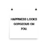 Happiness looks gorgeous on you. - Paper Poster Motivational quotes 7814888