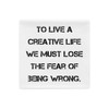 To live a creative life we must lose the fear of being wrong. - Pillow Case Motivational quotes 7815666