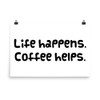 Life happens. Coffee helps. - Paper Poster Funny quotes 7818111
