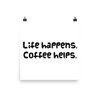 Life happens. Coffee helps. - Paper Poster Funny quotes 7818111