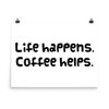 Life happens. Coffee helps. - Paper Poster Funny quotes 7818111