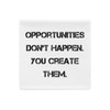 Opportunities don't happen. You create them. - Pillow Case Motivational quotes 7815786
