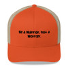 Be a Warrior, not a Worrier. - Retro Trucker Cap Funny quotes 7817172