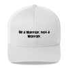 Be a Warrior, not a Worrier. - Retro Trucker Cap Funny quotes 7817172