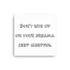 Don't give up on your dreams. keep sleeping. - Canvas Funny quotes 7817977