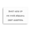 Don't give up on your dreams. keep sleeping. - Canvas Funny quotes 7817977