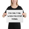 You only fail when you stop trying. - Canvas Motivational quotes 7813934