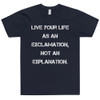 Live your life as an exclamation, not an explanation. - Unisex Short Sleeve T-Shirt Motivational quotes 7814338