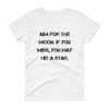 Aim for the moon. If you miss, you may hit a star. - Ladies Cotton Short Sleeve T-Shirt Motivational quotes 7814765