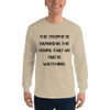 The trophy is earned in the hours that no one is watching. - Ultra Cotton Long Sleeve T-Shirt Motivational quotes 7815208