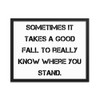 Sometimes it takes a good fall to really know where you stand. - Matte Paper Framed Poster Motivational quotes 7814723