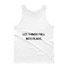 Let things fall into place. - Ultra Cotton Tank Top Motivational quotes 7813809