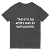 There is no angry way to say bubbles. - Lightweight Fashion Short Sleeve T-Shirt Funny quotes 7818697