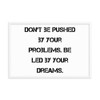 Don't be pushed by your problems. Be led by your dreams. - Matte Paper Framed Poster Motivational quotes 7814316