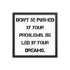 Don't be pushed by your problems. Be led by your dreams. - Matte Paper Framed Poster Motivational quotes 7814316