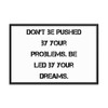 Don't be pushed by your problems. Be led by your dreams. - Matte Paper Framed Poster Motivational quotes 7814316