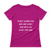 Start where you are. Use what you have. Do what you can. - Ladies Sheer Scoopneck T-Shirt Motivational quotes 7815810