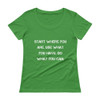 Start where you are. Use what you have. Do what you can. - Ladies Sheer Scoopneck T-Shirt Motivational quotes 7815810