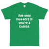 Age only matters if you're a cheese. - Ultra Cotton T-Shirt Funny quotes 7818406
