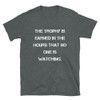 The trophy is earned in the hours that no one is watching. - Unisex Softstyle T-Shirt Motivational quotes 7814269