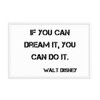 If you can dream it, you can do it. - Walt Disney - Matte Paper Framed Poster Motivational quotes 7814658