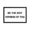 Be the best version of you. - Matte Paper Framed Poster Motivational quotes 7814864