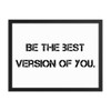 Be the best version of you. - Matte Paper Framed Poster Motivational quotes 7814864