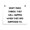 Don't rush things. They will happen when they are supposed to. - Paper Poster Motivational quotes 7814523