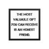 The most valuable gift you can receive is an honest friend. - Matte Paper Framed Poster Motivational quotes 7814701