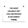 The most valuable gift you can receive is an honest friend. - Paper Poster Motivational quotes 7814606