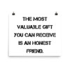 The most valuable gift you can receive is an honest friend. - Paper Poster Motivational quotes 7814606