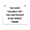 The most valuable gift you can receive is an honest friend. - Paper Poster Motivational quotes 7814606