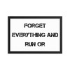 Forget everything and run or - Matte Paper Framed Poster Motivational quotes 7814562