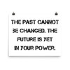 The past cannot be changed. The future is yet in your power. - Paper Poster Motivational quotes 7814834
