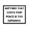 Anything that costs your peace is too expensive. - Matte Paper Framed Poster Motivational quotes 7814892